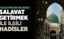 Salavat Getirmenin Faziletleri: Ayet ve Hadislerle Salavat-ı Şerife