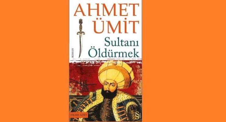 Sultanı Öldürmek / Ahmet Ümit (Kitap İncelemesi)