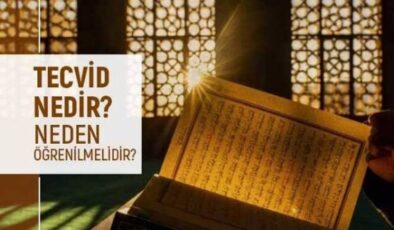 Tecvid Nedir? Hükmü ve Önemi