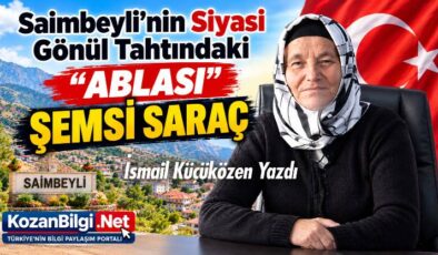 Saimbeyli’nin Siyası Gönül Tahtındaki “ABLASI”: ŞEMSİ SARAÇ