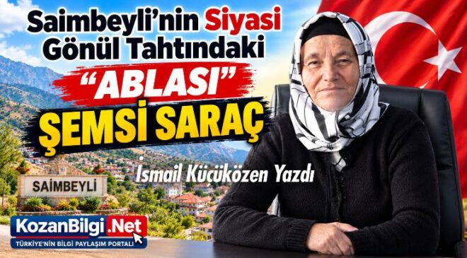 Saimbeyli’nin Siyası Gönül Tahtındaki “ABLASI”: ŞEMSİ SARAÇ