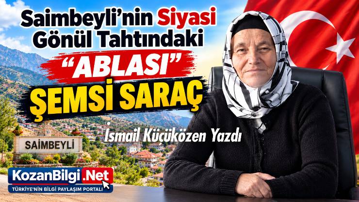Saimbeyli’nin Siyası Gönül Tahtındaki “ABLASI”: ŞEMSİ SARAÇ