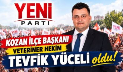 Tevfik Yüceli YENİ Parti Kozan İlçe Başkanı Seçildi