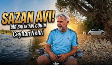 Ceyhan Nehrinde Yaylı Takımla Sazan Avı Keyfi Ve Zorlukları