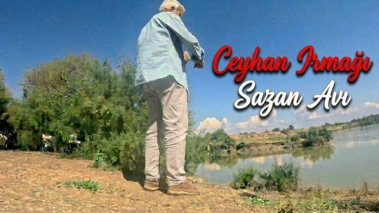 Ceyhan Irmağı Ziller Hiç Susmadı / Mera İsrail Sazanı Kaynıyor