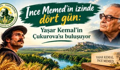 İnce Memed’in izinde dört gün: Yaşar Kemal’in Çukurova’sı buluşuyor