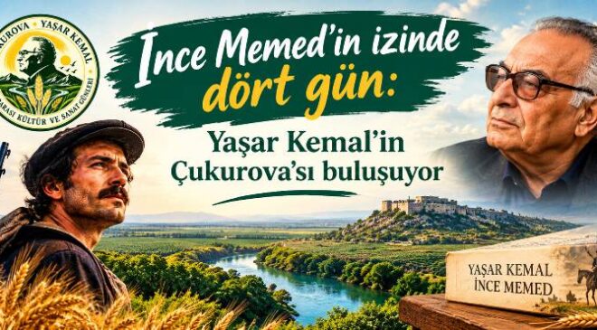 İnce Memed’in izinde dört gün: Yaşar Kemal’in Çukurova’sı buluşuyor