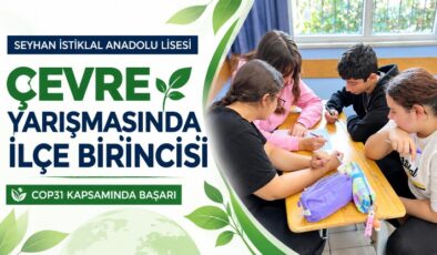 Seyhan İstiklal Anadolu Lisesi, COP31 Çevre Yarışmasında İlçe Birincisi Oldu