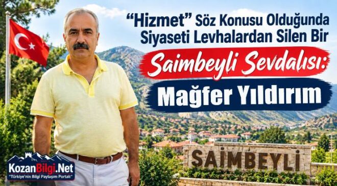 “Hizmet” Söz Konusu Olduğunda Siyaseti Levhalardan Silen Bir Saimbeyli Sevdalısı: Mağfer Yıldırım